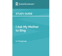 Study Guide: I Ask My Mother to Sing by Li-Young Lee (SuperSummary)