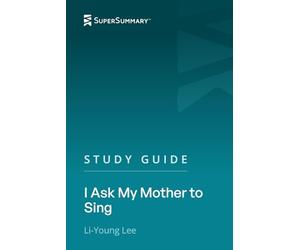Study Guide: I Ask My Mother to Sing by Li-Young Lee (SuperSummary)
