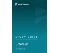 Study Guide: I, Medusa by Ayana Gray (SuperSummary)