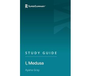 Study Guide: I, Medusa by Ayana Gray (SuperSummary)