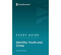 Study Guide: Identity: Youth and Crisis by Erik Erikson (SuperSummary)