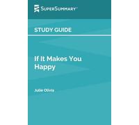 Study Guide: If It Makes You Happy by Julie Olivia (SuperSummary)