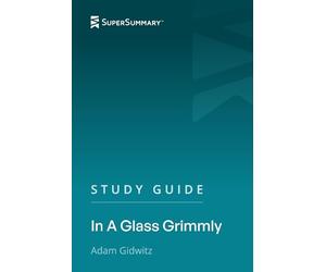 Study Guide: In A Glass Grimmly by Adam Gidwitz (SuperSummary)