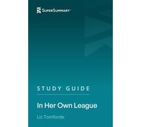 Study Guide: In Her Own League by Liz Tomforde (SuperSummary)