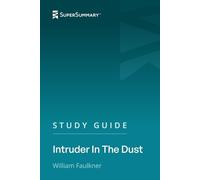 Study Guide: Intruder In The Dust by William Faulkner (SuperSummary)