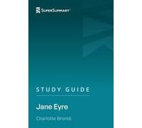 Study Guide: Jane Eyre by Charlotte Bronte (SuperSummary)