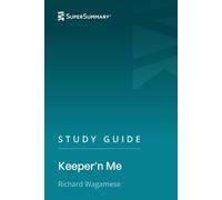 Study Guide: Keeper'n Me by Richard Wagamese (SuperSummary)