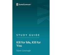 Study Guide: Kill for Me, Kill for You by Steve Cavanagh (SuperSummary)