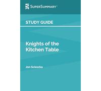 Study Guide: Knights of the Kitchen Table by Jon Scieszka (SuperSummary)