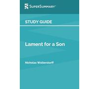 Study Guide: Lament for a Son by Nicholas Wolterstorff (SuperSummary)