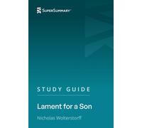 Study Guide: Lament for a Son by Nicholas Wolterstorff (SuperSummary)