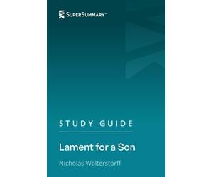 Study Guide: Lament for a Son by Nicholas Wolterstorff (SuperSummary)