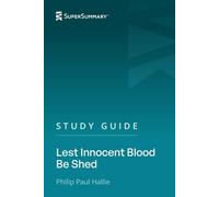 Study Guide: Lest Innocent Blood Be Shed by Philip Paul Hallie (SuperSummary)