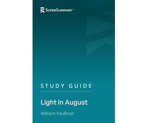 Study Guide: Light in August by William Faulkner (SuperSummary)