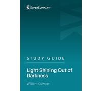 Study Guide: Light Shining Out of Darkness by William Cowper (SuperSummary)