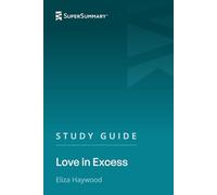 Study Guide: Love in Excess by Eliza Haywood (SuperSummary)