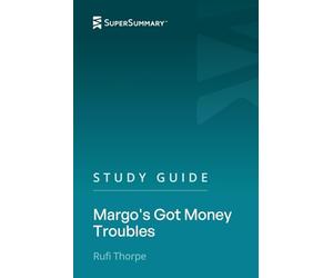 Study Guide: Margo's Got Money Troubles by Rufi Thorpe (SuperSummary)