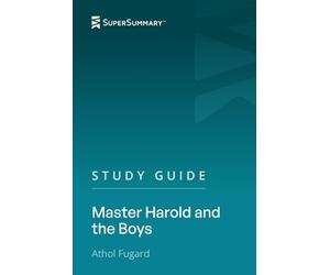 Study Guide: Master Harold and the Boys by Athol Fugard (SuperSummary)
