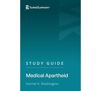 Study Guide: Medical Apartheid by Harriet A. Washington (SuperSummary)