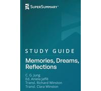 Study Guide: Memories, Dreams, Reflections by C. G. Jung, Ed. Aniela Jaffé, Transl. Richard Winston, Transl. Clara Winston (SuperSummary)