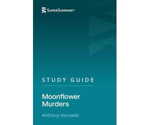 Study Guide: Moonflower Murders by Anthony Horowitz (SuperSummary)