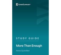 Study Guide: More Than Enough by Anna Quindlen (SuperSummary)