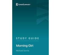 Study Guide: Morning Girl by Michael Dorris (SuperSummary)