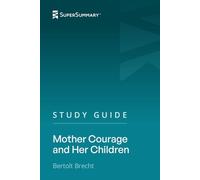 Study Guide: Mother Courage and Her Children by Bertolt Brecht (SuperSummary)