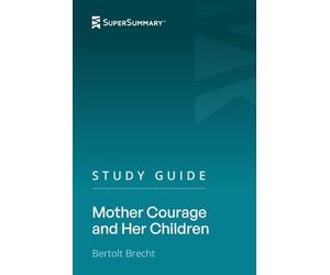 Study Guide: Mother Courage and Her Children by Bertolt Brecht (SuperSummary)