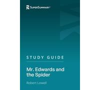 Study Guide: Mr. Edwards and the Spider by Robert Lowell (SuperSummary)