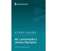Study Guide: Mr. Lemoncello's Library Olympics by Chris Grabenstein (SuperSummary)