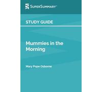 Study Guide: Mummies in the Morning by Mary Pope Osborne (SuperSummary)