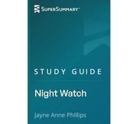 Study Guide: Night Watch by Jayne Anne Phillips (SuperSummary)