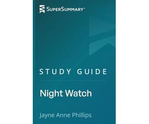 Study Guide: Night Watch by Jayne Anne Phillips (SuperSummary)