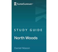 Study Guide: North Woods by Daniel Mason (SuperSummary)