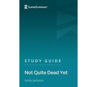 Study Guide: Not Quite Dead Yet by Holly Jackson (SuperSummary)