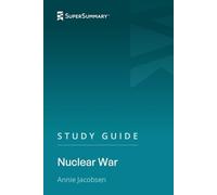 Study Guide: Nuclear War by Annie Jacobsen (SuperSummary)