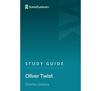Study Guide: Oliver Twist by Charles Dickens (SuperSummary)