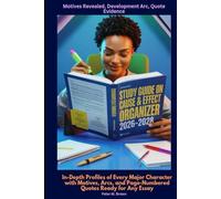 Study Guide on Cause & Effect Organizer 2026-2028 Trigger Events, Chain Reactions, Outcome Links: Complete Cause-and-Effect Web Organized So You Predict and Explain Every Outcome Question Like a Pro