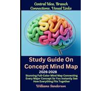 Study Guide On Concept Mind Map 2026-2028 Central Idea, Branch Connections, Visual Links: Stunning Full-Color Mind Map Connecting Every Major Concept So You Instantly See How Everything Fits Together