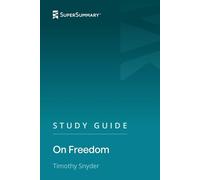 Study Guide: On Freedom by Timothy Snyder (SuperSummary)