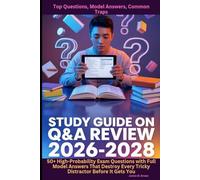 Study Guide on Q&A Review 2026-2028 Top Questions, Model Answers, Common Traps: 50+ High-Probability Exam Questions with Full Model Answers That Destroy Every Tricky Distractor Before It Gets You