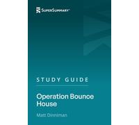 Study Guide: Operation Bounce House by Matt Dinniman (SuperSummary)