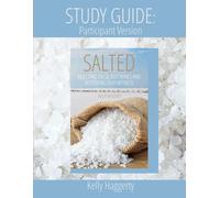 Study Guide: Participant Version: Salted: Rejecting False Doctrines and Restoring Our Witness