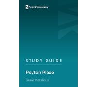 Study Guide: Peyton Place by Grace Metalious (SuperSummary)