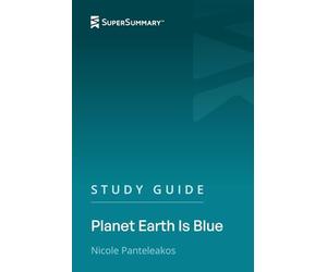 Study Guide: Planet Earth is Blue by Nicole Panteleakos (SuperSummary)