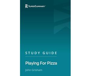 Study Guide: Playing For Pizza by John Grisham (SuperSummary)