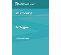 Study Guide: Prologue by Anne Bradstreet (SuperSummary)