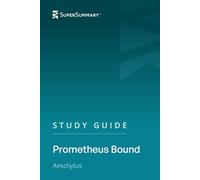 Study Guide: Prometheus Bound by Aeschylus (SuperSummary)