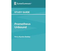Study Guide: Prometheus Unbound by Percy Bysshe Shelley (SuperSummary)